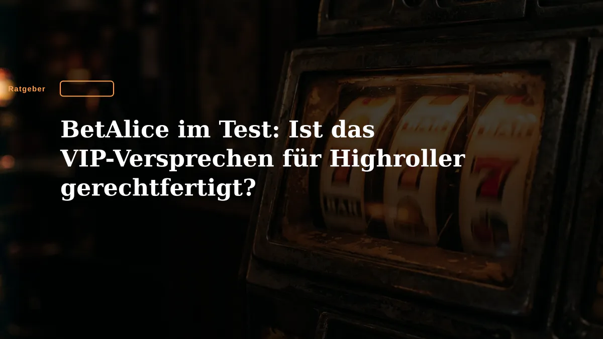BetAlice im Test: Ist das VIP-Versprechen für Highroller gerechtfertigt?