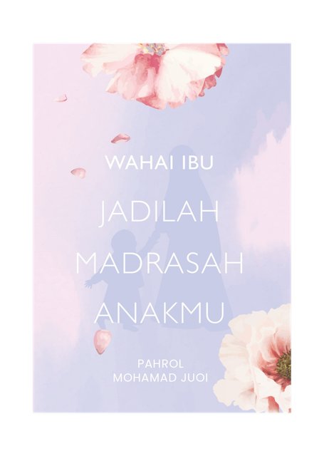 Wahai Ibu Jadilah Madrasah Anakmu