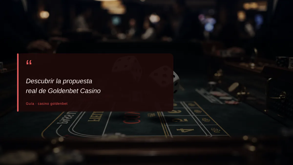 Descubrir la propuesta real de Goldenbet Casino