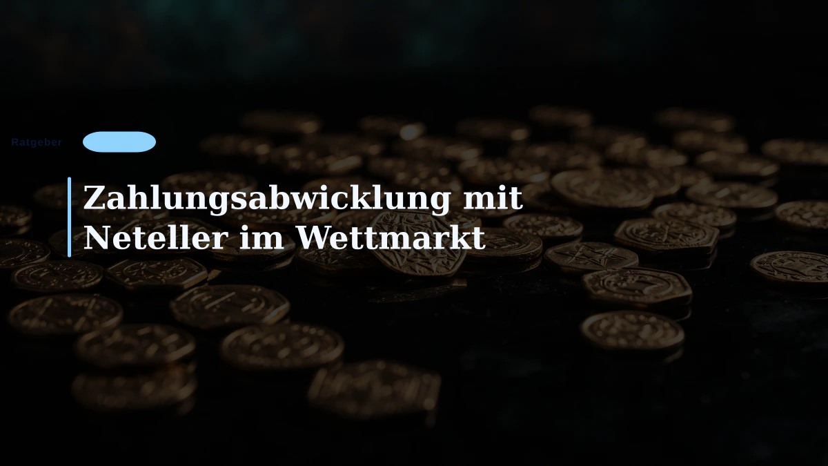 Zahlungsabwicklung mit Neteller im Wettmarkt