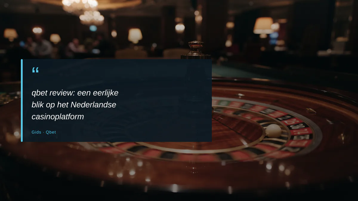 qbet review: een eerlijke blik op het Nederlandse casinoplatform