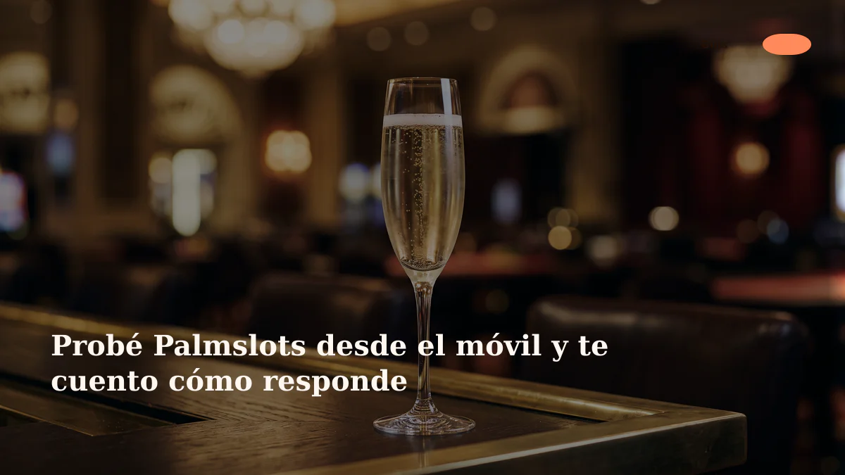 Probé Palmslots desde el móvil y te cuento cómo responde