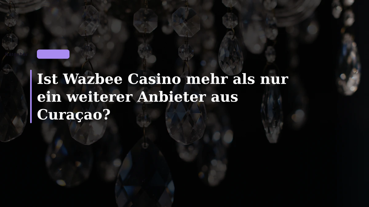 Ist Wazbee Casino mehr als nur ein weiterer Anbieter aus Curaçao?