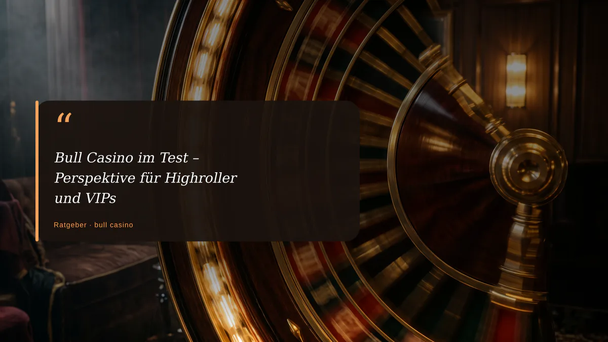 Bull Casino im Test – Perspektive für Highroller und VIPs