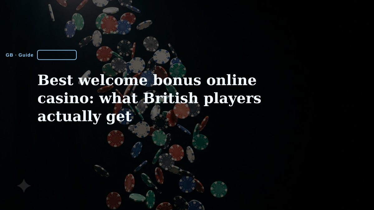 Best welcome bonus online casino: what British players actually get