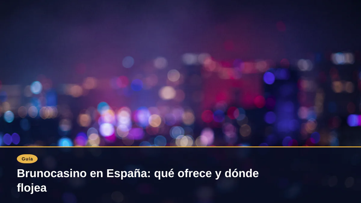 Brunocasino en España: qué ofrece y dónde flojea