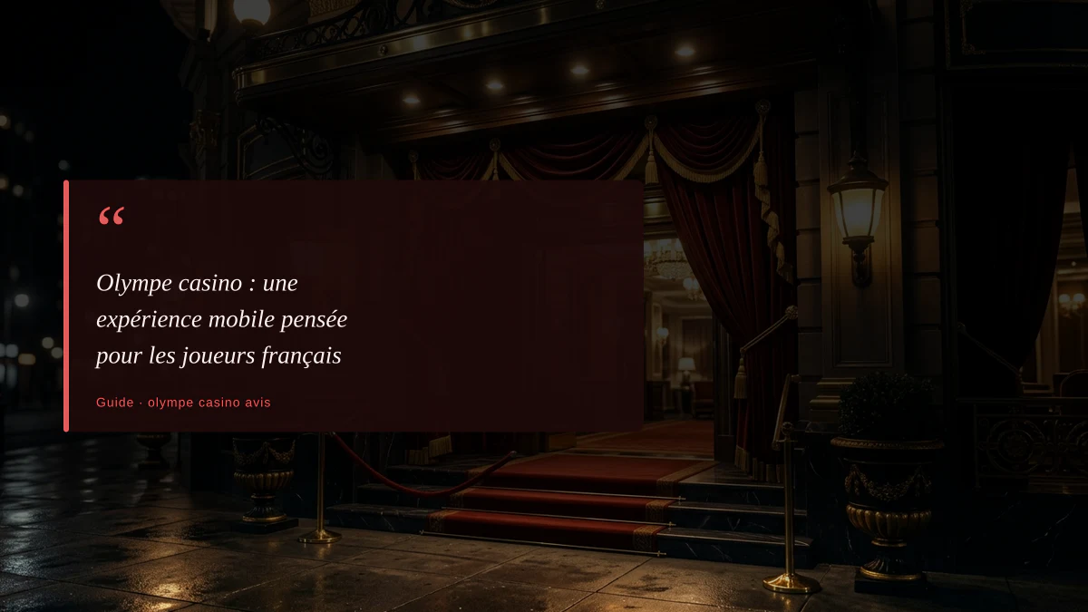 Olympe casino : une expérience mobile pensée pour les joueurs français