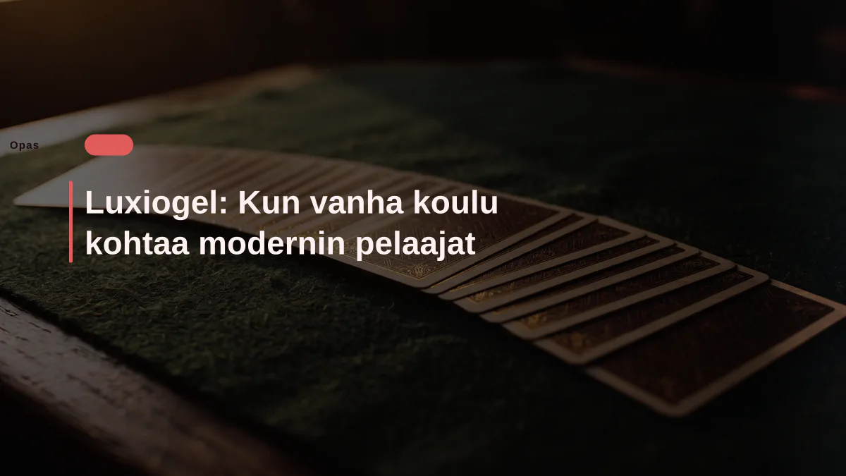 Luxiogel: Kun vanha koulu kohtaa modernin pelaajat