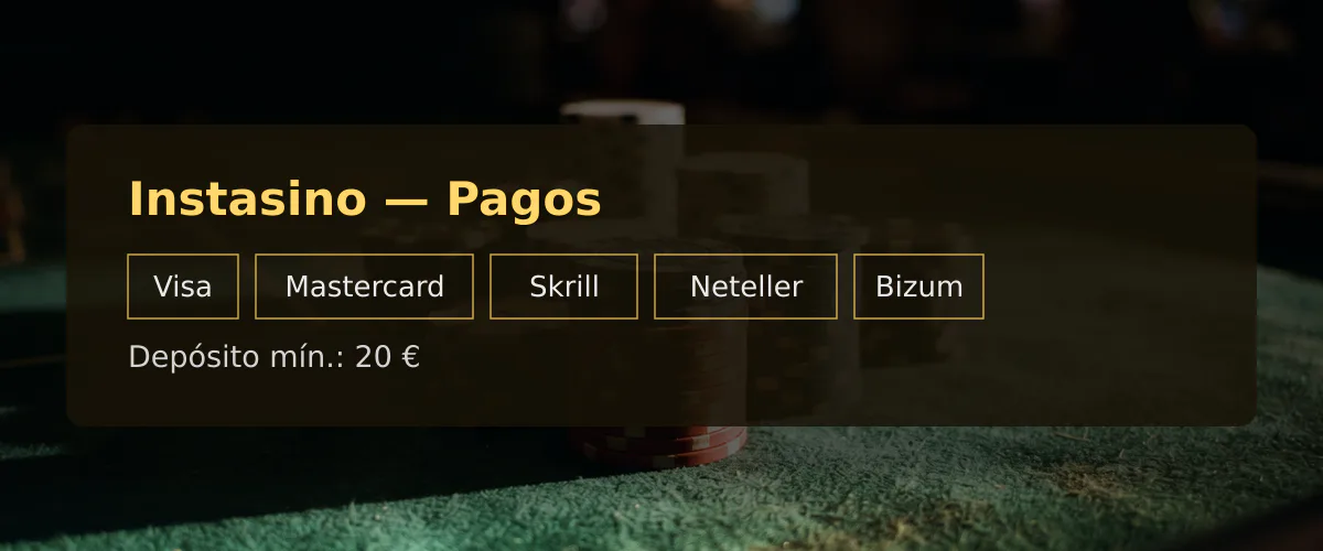 Instasino — Pagos: Visa, Mastercard, Skrill, Neteller, Bizum Instasino — Pagos: Visa, Mastercard, Skrill, Neteller, Bizum
