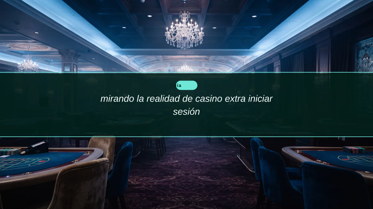 mirando la realidad de casino extra iniciar sesión
