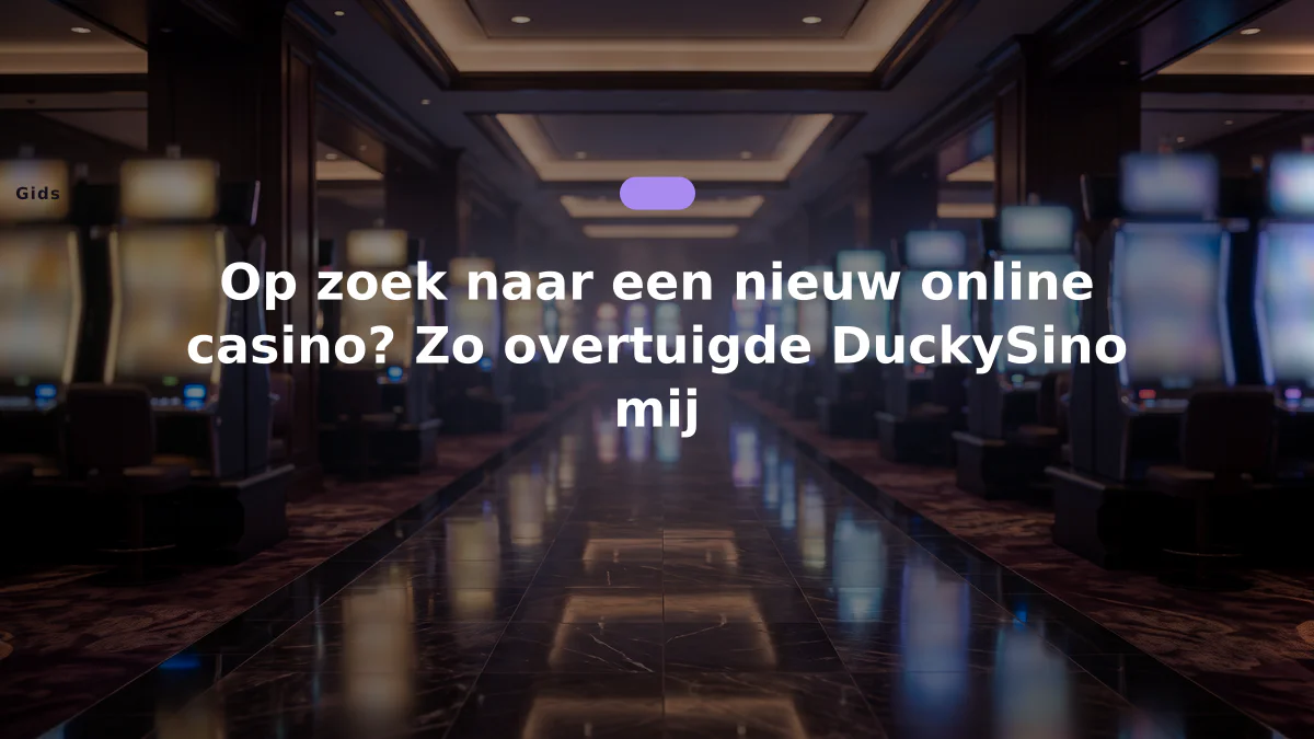 Op zoek naar een nieuw online casino? Zo overtuigde DuckySino mij