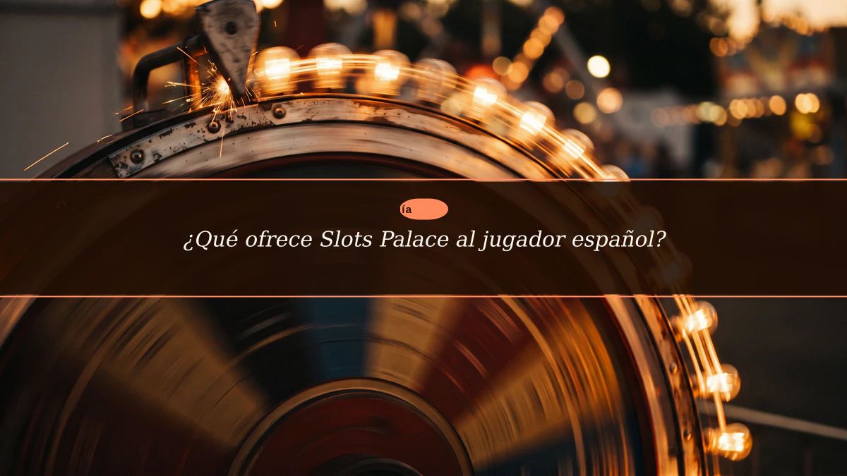 ¿Qué ofrece Slots Palace al jugador español?