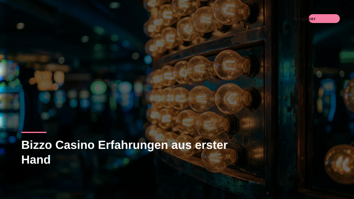 Bizzo Casino Erfahrungen aus erster Hand