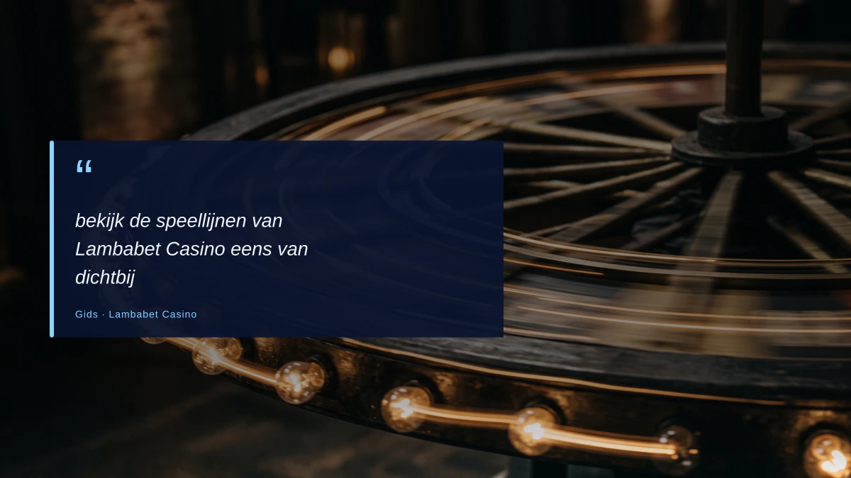 bekijk de speellijnen van Lambabet Casino eens van dichtbij