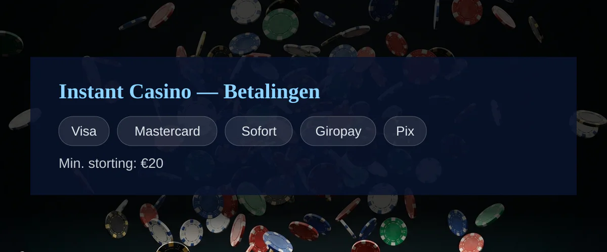 Instant Casino — Betalingen: Visa, Mastercard, Sofort, Giropay, Pix