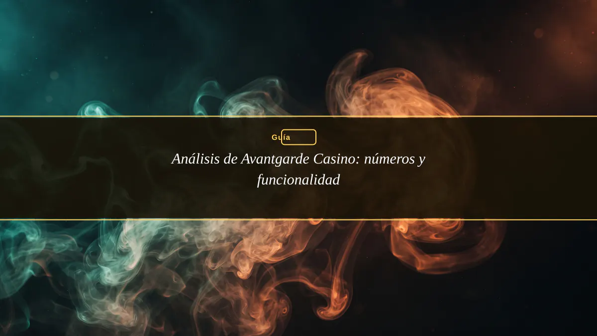 Análisis de Avantgarde Casino: números y funcionalidad