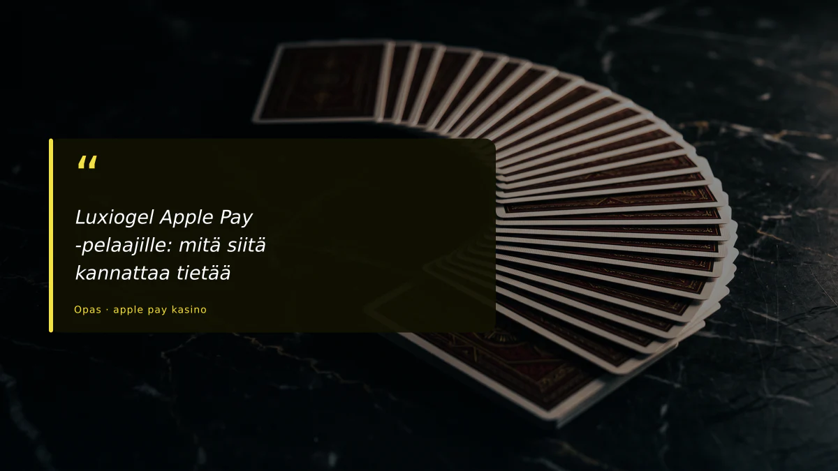 Luxiogel Apple Pay -pelaajille: mitä siitä kannattaa tietää