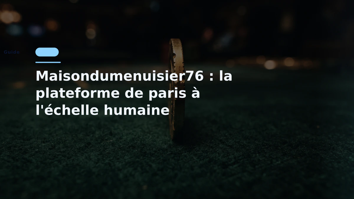 Maisondumenuisier76 : la plateforme de paris à l'échelle humaine