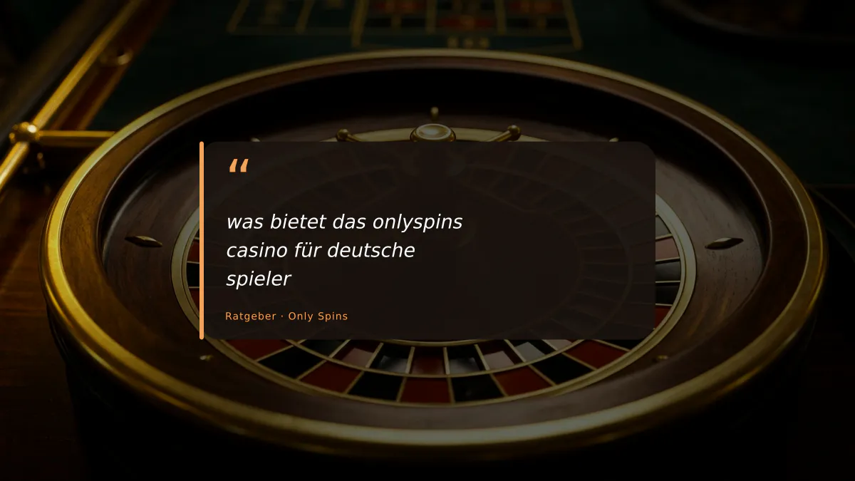was bietet das onlyspins casino für deutsche spieler
