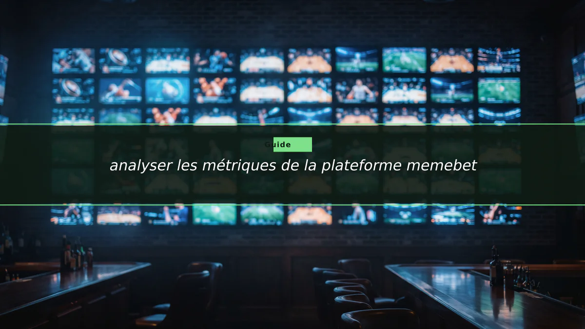 analyser les métriques de la plateforme memebet