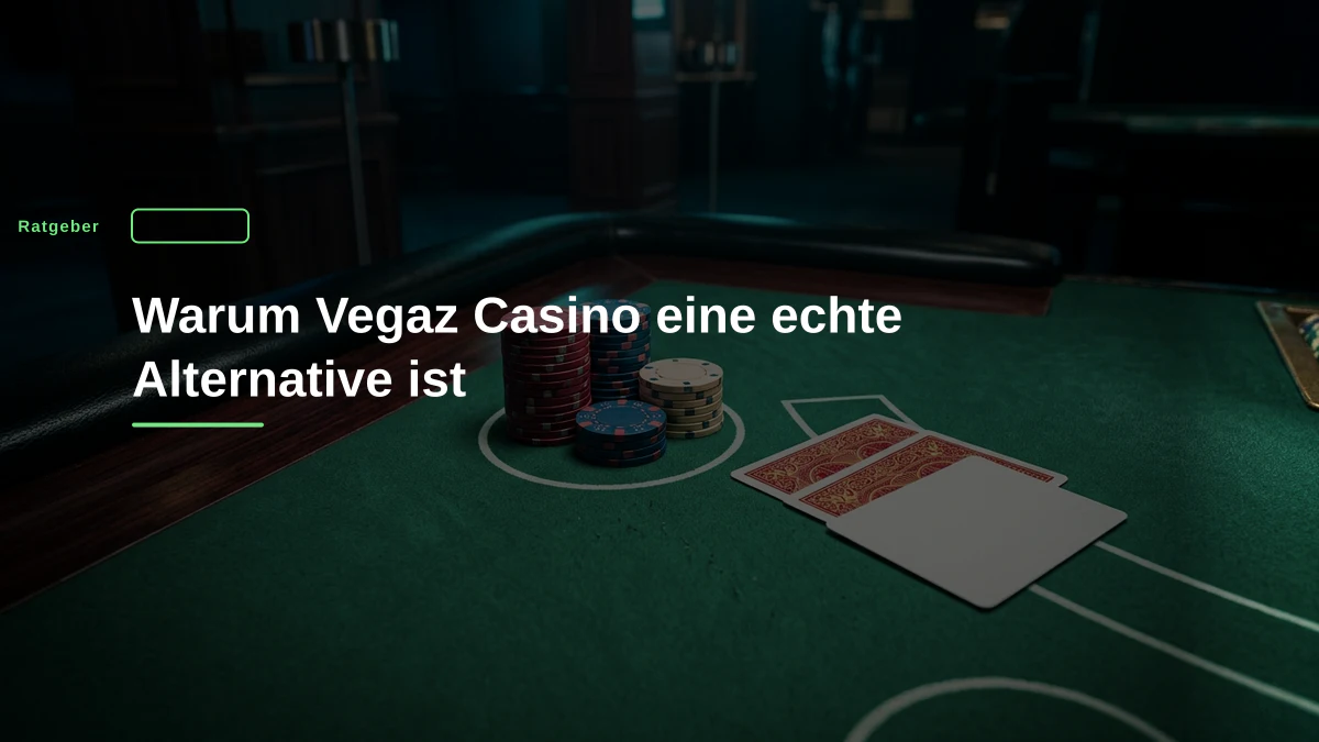 Warum Vegaz Casino eine echte Alternative ist