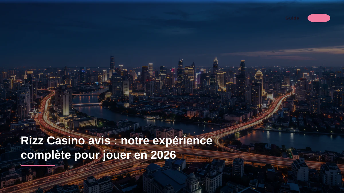 Rizz Casino avis : notre expérience complète pour jouer en 2026