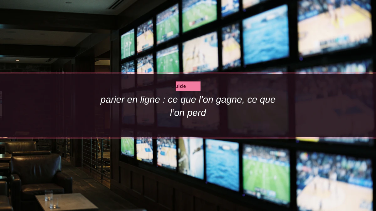 parier en ligne : ce que l’on gagne, ce que l’on perd