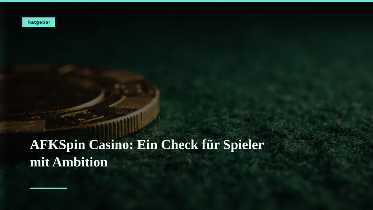AFKSpin Casino: Ein Check für Spieler mit Ambition