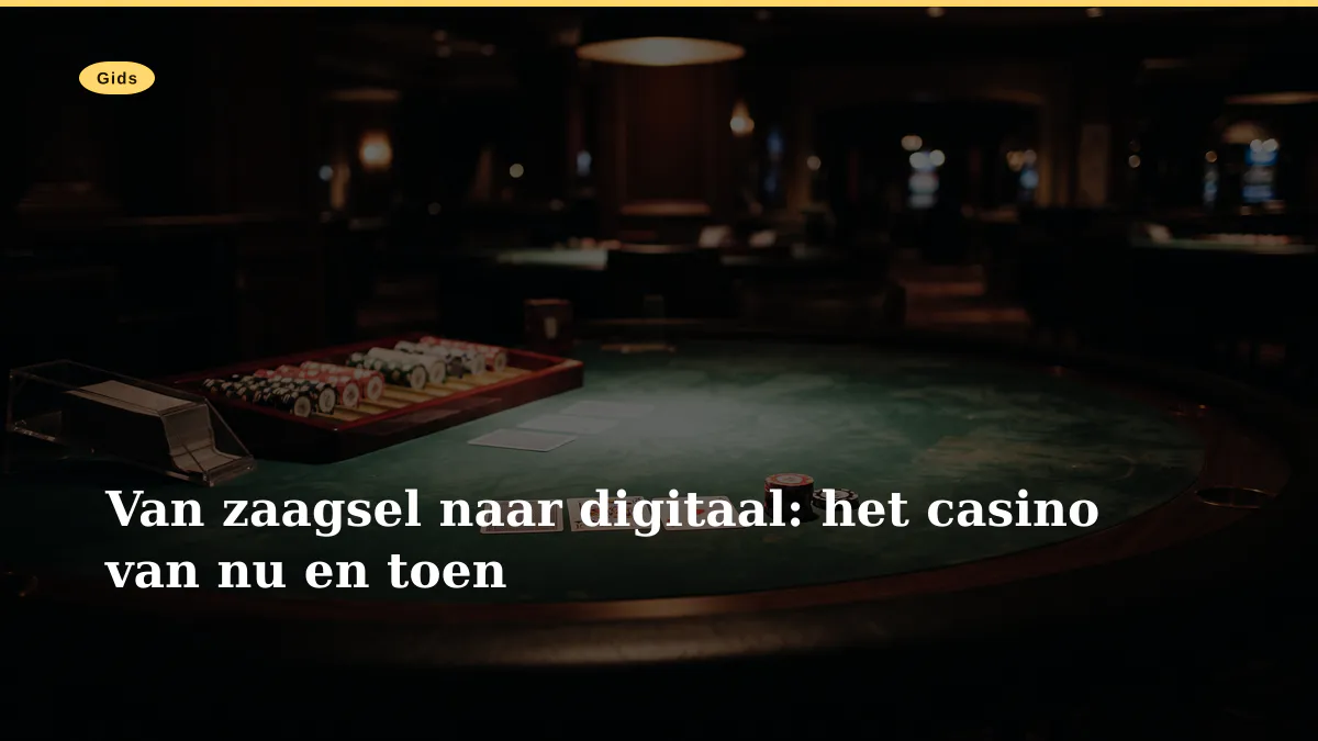 Van zaagsel naar digitaal: het casino van nu en toen