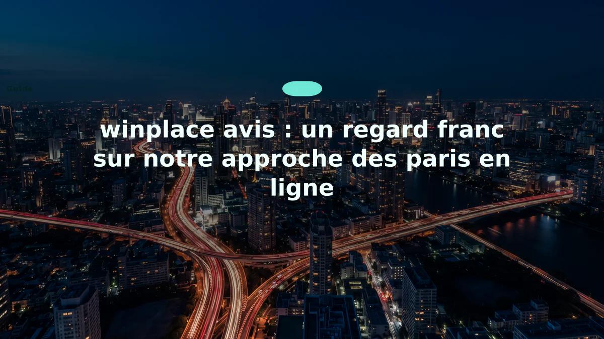 winplace avis : un regard franc sur notre approche des paris en ligne