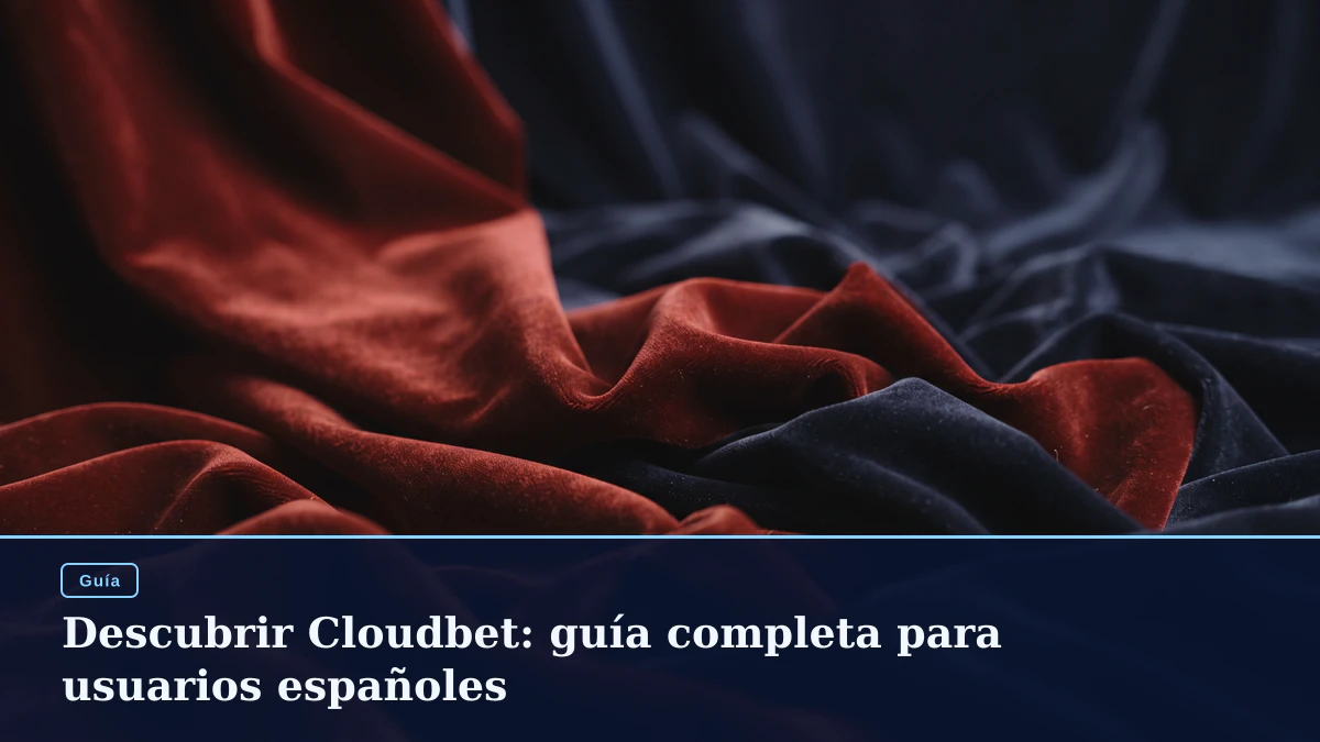 Descubrir Cloudbet: guía completa para usuarios españoles