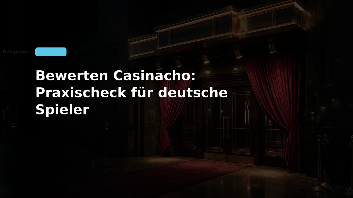 Bewerten Casinacho: Praxischeck für deutsche Spieler