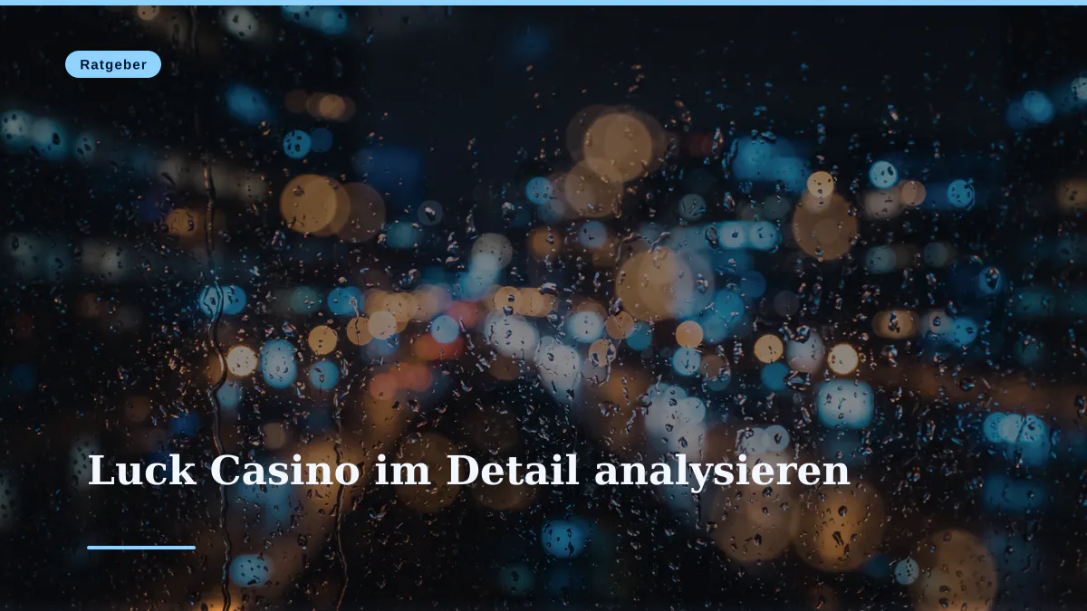 Luck Casino im Detail analysieren