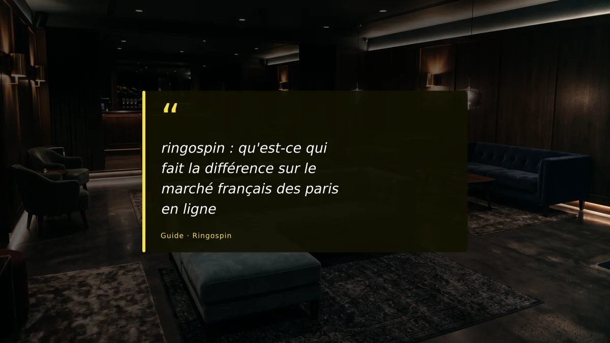 ringospin : qu'est-ce qui fait la différence sur le marché français des paris en ligne