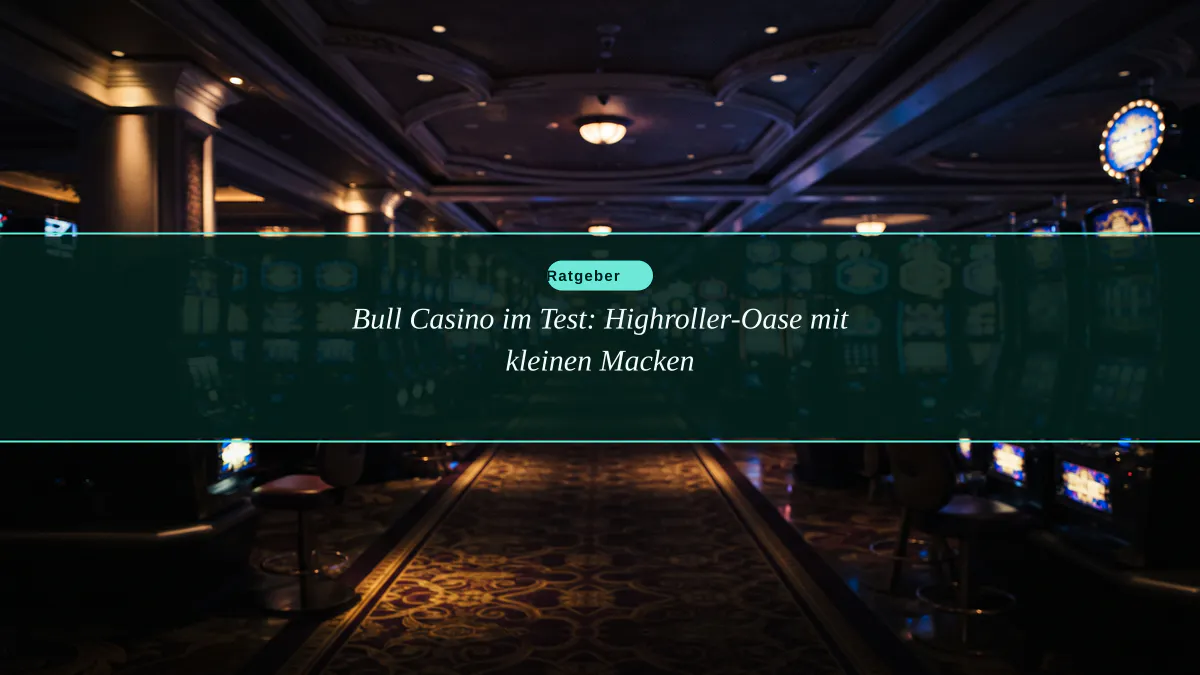Bull Casino im Test: Highroller-Oase mit kleinen Macken