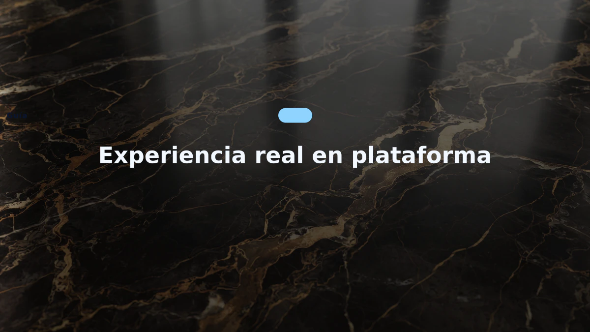 Experiencia real en plataforma