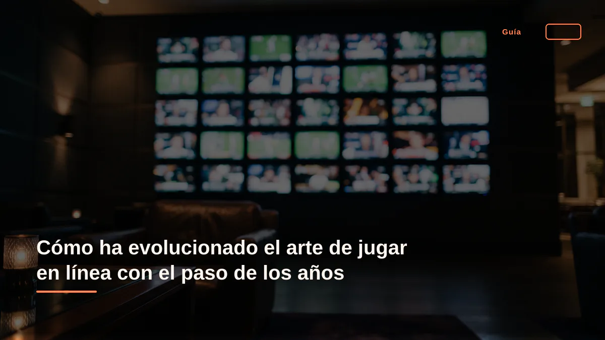 Cómo ha evolucionado el arte de jugar en línea con el paso de los años