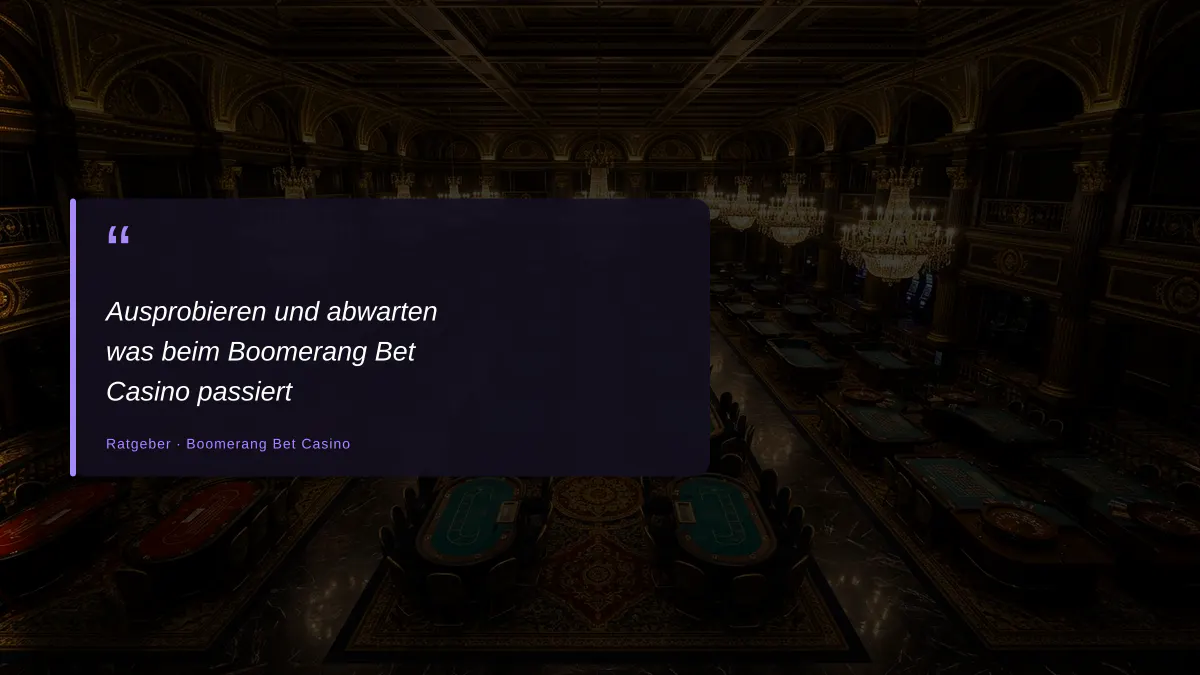 Ausprobieren und abwarten was beim Boomerang Bet Casino passiert
