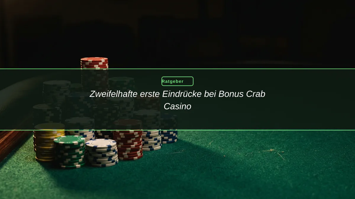Zweifelhafte erste Eindrücke bei Bonus Crab Casino