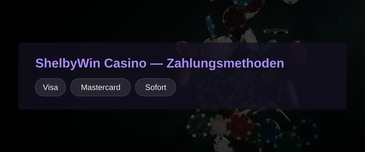ShelbyWin Casino — Zahlungsmethoden: Visa, Mastercard, Sofort