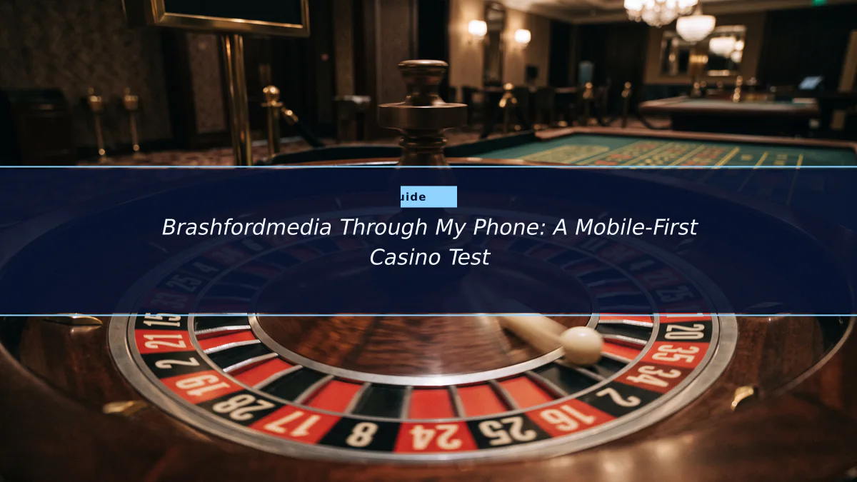 Brashfordmedia Through My Phone: A Mobile-First Casino Test