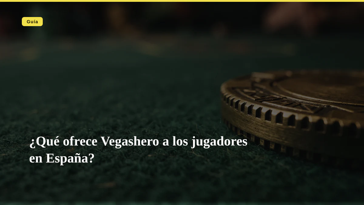 ¿Qué ofrece Vegashero a los jugadores en España?