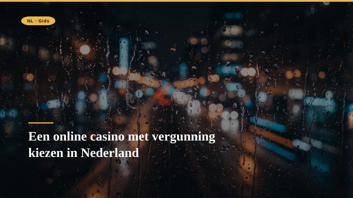 Een online casino met vergunning kiezen in Nederland