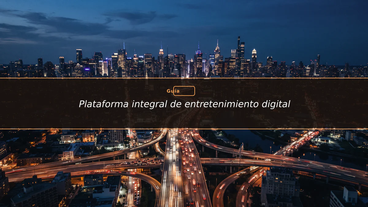 Plataforma integral de entretenimiento digital