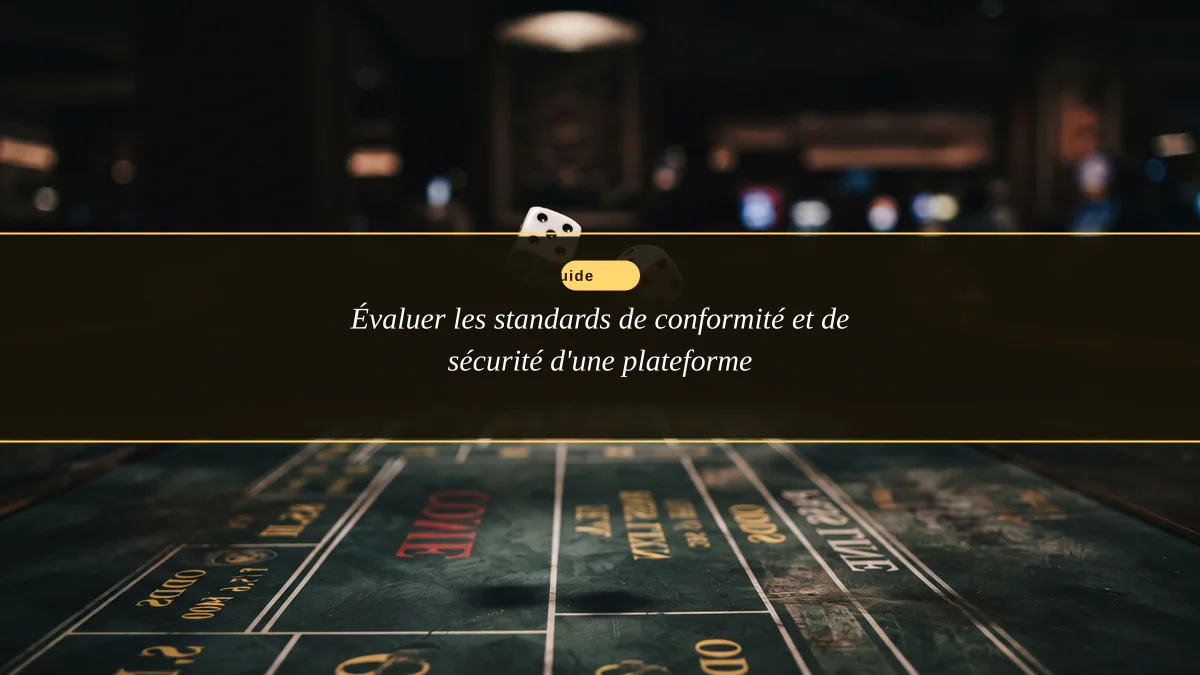 Évaluer les standards de conformité et de sécurité d'une plateforme