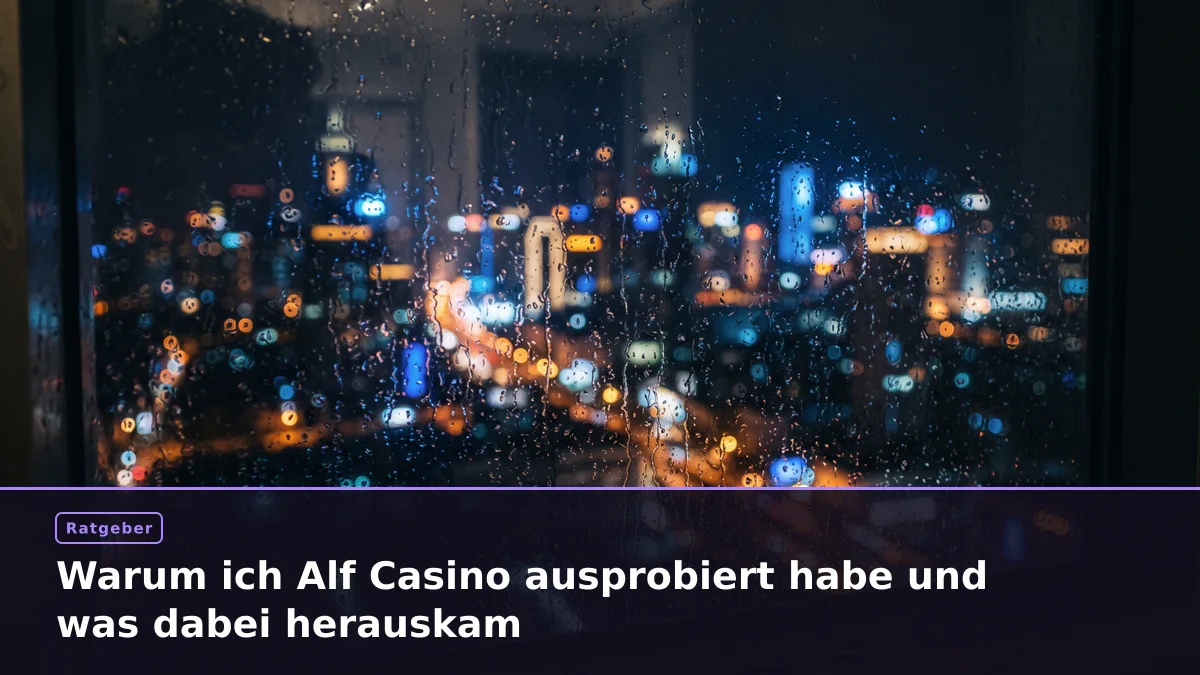 Warum ich Alf Casino ausprobiert habe und was dabei herauskam
