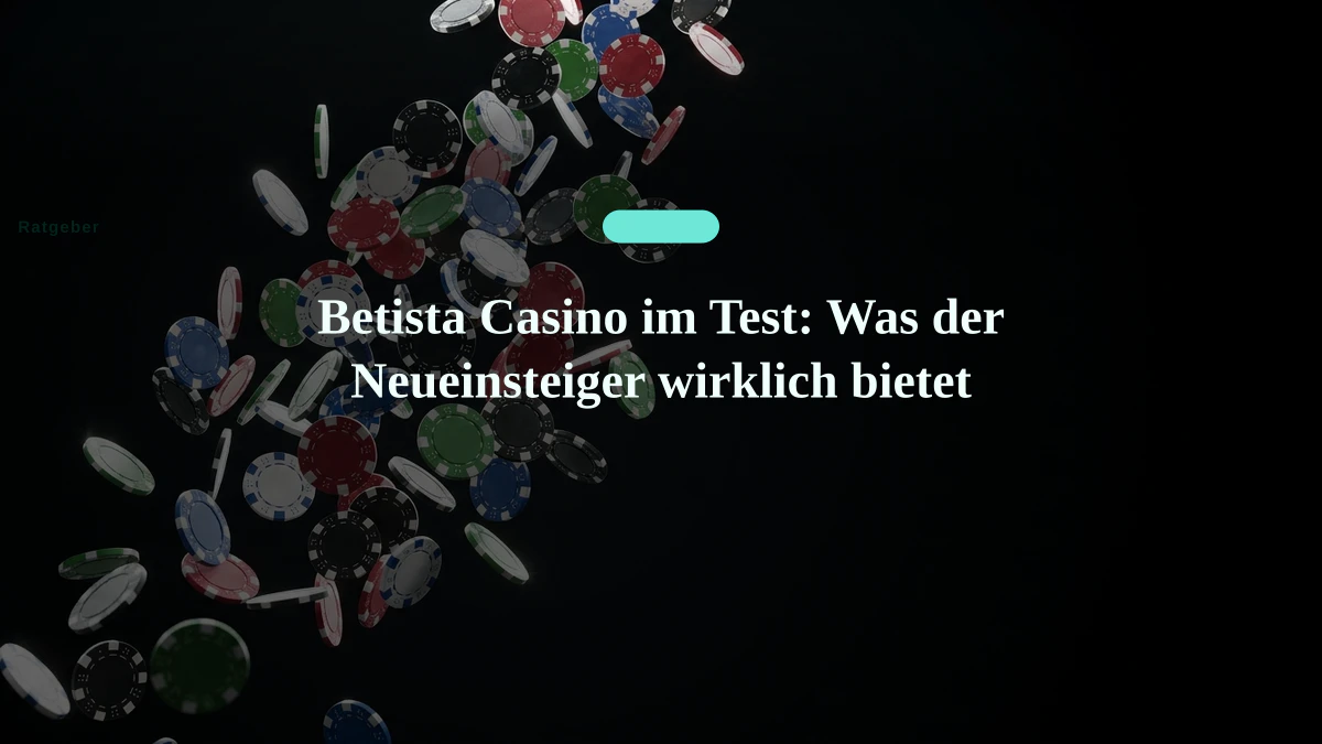 Betista Casino im Test: Was der Neueinsteiger wirklich bietet