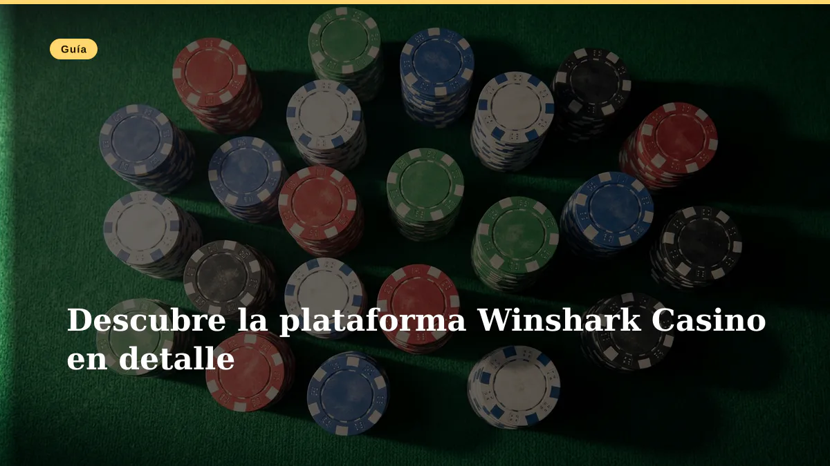 Descubre la plataforma Winshark Casino en detalle