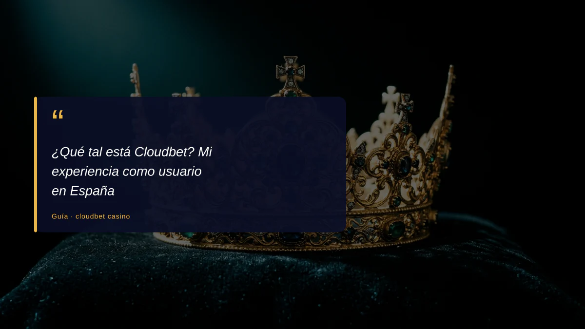 ¿Qué tal está Cloudbet? Mi experiencia como usuario en España