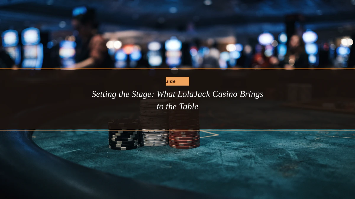 Setting the Stage: What LolaJack Casino Brings to the Table